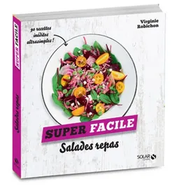 Salades repas : 90 recettes inédites ultrasimples ! | Virginie Robichon