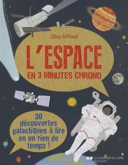 L'espace en 3 minutes chrono : 30 découvertes galactiques à lire en un rien de temps ! | Clive Gifford, Mike Goldsmith, Melvyn Evans