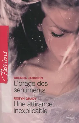 L'orage des sentiments. Une attirance inexplicable | Brenda Jackson, Robyn Grady