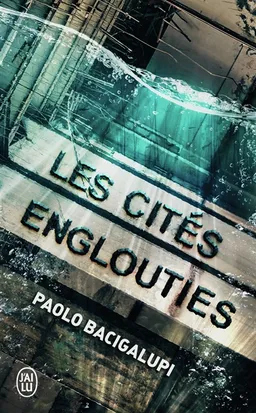 Les cités englouties | Paolo Bacigalupi