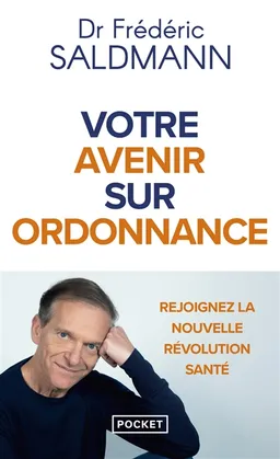 Votre avenir sur ordonnance : rejoignez la nouvelle révolution santé | Frédéric Saldmann