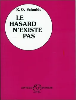 Le hasard n'existe pas : les dix étapes de la réussite | Karl Otto Schmidt