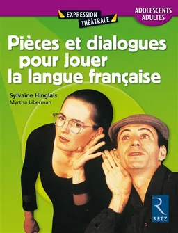 Pièces et dialogues pour jouer la langue française : adolescents et adultes | Sylvaine Hinglais, Myrtha Liberman, Myrtha Liberman