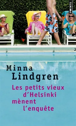 Les petits vieux d'Helsinki. Vol. 1. Les petits vieux d'Helsinki mènent l'enquête | Minna Lindgren