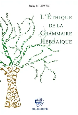 L'éthique de la grammaire hébraïque | Jacky Milewski