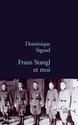 Franz Stangl et moi | Dominique Sigaud