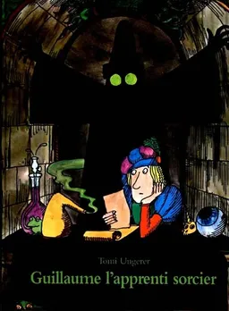 Guillaume l'apprenti sorcier : d'après Goethe | Tomi Ungerer, Barbara Shook Hazen, Johann Wolfgang von Goethe