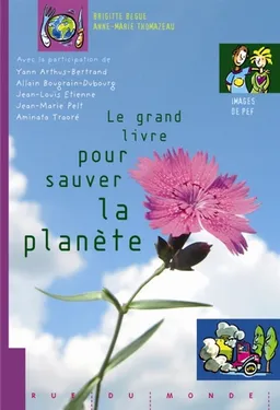 Le grand livre pour sauver la planète | Brigitte Bègue, Anne-Marie Thomazeau, Pef, Marie-Laure Phélippeau, Alain Serres