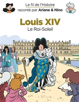 Le fil de l'histoire raconté par Ariane & Nino. Louis XIV : le Roi-Soleil | Fabrice Erre, Sylvain Savoia