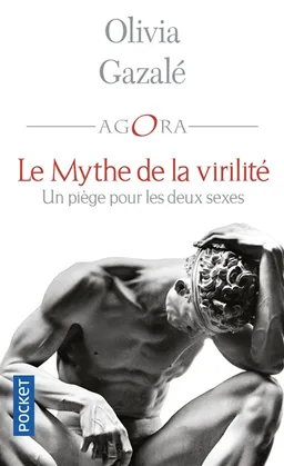 Le mythe de la virilité : un piège pour les deux sexes | Olivia Gazalé