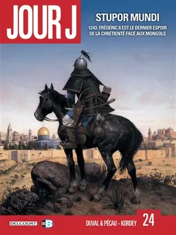 Jour J. Vol. 24. Stupor mundi : 1243, Frédéric II est le dernier espoir de la chrétienté face aux Mongols | Fred Duval, Jean-Pierre Pécau, Igor Kordey, Fred Blanchard, Jean-Paul Fernandez