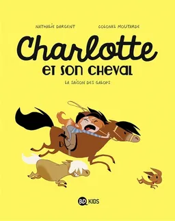 Charlotte et son cheval. Vol. 2. La saison des galops | Nathalie Dargent, Colonel Moutarde
