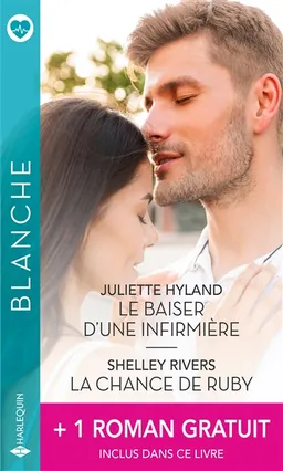 Le baiser d'une infirmière. La chance de Ruby. Une délicate mission | Juliette Hyland, Shelley Rivers, Kate Hardy