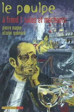 Le Poulpe. Vol. 10. A Freud ! sales et méchants | Pierre Magne, Olivier Quéméré