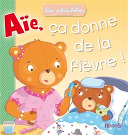 Aïe, ça donne de la fièvre ! | Emilie Beaumont, Sophie Bellier, Rozenn Follio-Vrel