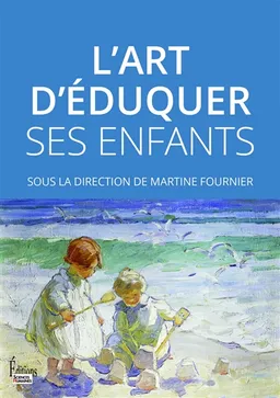 L'art d'éduquer ses enfants | Martine Fournier