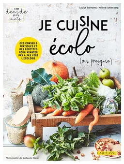 Je cuisine écolo (ou presque) | Louise Browaeys, Hélène Schernberg, Guillaume Czerw, Sophie Dupuis-Gaulier