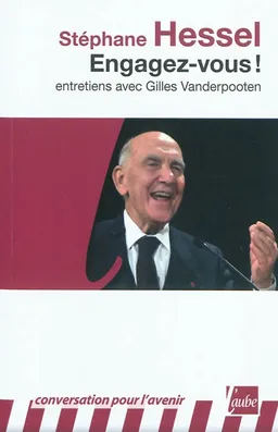 Engagez-vous ! : entretiens avec Gilles Vanderpooten | Stéphane Hessel, Gilles Vanderpooten