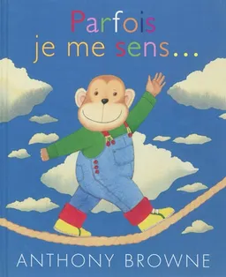 Parfois je me sens... | Anthony Browne