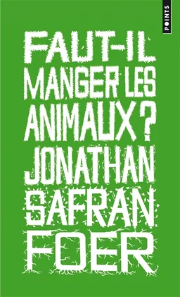 Faut-il manger les animaux ? | Jonathan Safran Foer