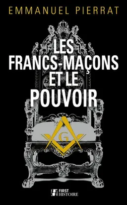 Les francs-maçons et le pouvoir | Emmanuel Pierrat