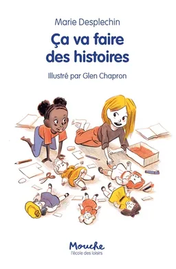 Ca va faire des histoires | Marie Desplechin, Glen Chapron