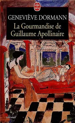La gourmandise de Guillaume Apollinaire | Geneviève Dormann, Jean Dérens