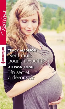 Neuf mois pour t'accueillir. Un secret à découvrir | Tracy Madison, Allison Leigh