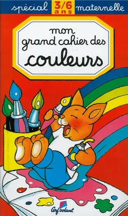 Mon grand cahier des couleurs, spécial maternelle : 3-6 ans | Joëlle Broen, Daniel Boudineau, Pierre Couronne