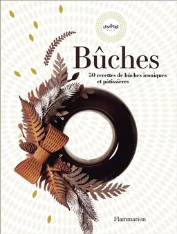 Bûches : 30 recettes de bûches iconiques et pâtissières | Lenôtre, Marion Chatelain, Caroline Faccioli