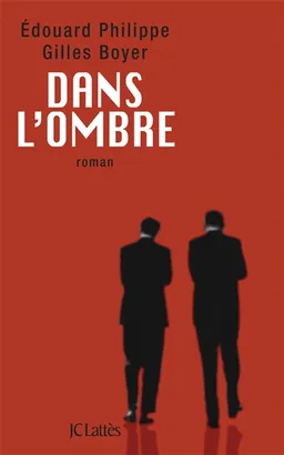 Dans l'ombre | Edouard Philippe, Gilles Boyer