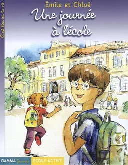 Emile et Chloé. Vol. 2006. Une journée à l'école | Denise Neveu, Larissa Mayorova