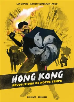 Hong Kong : révolutions de notre temps | Zhang Lun, Adrien Gombeaud, Ango