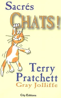 Sacrés chats ! : plaidoyer pour les vrais chats | Terry Pratchett, Gray Jolliffe, Marguerite Schneider-English