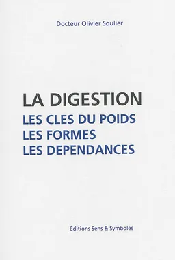 La digestion : les clés du poids, les formes, les dépendances | Olivier Soulier