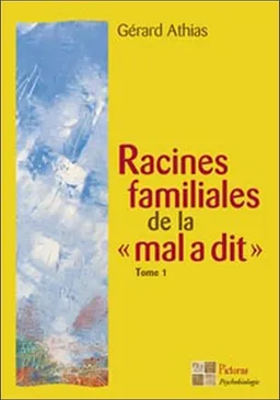 Racines familiales de la mal a dit. Vol. 1 | Gérard Athias