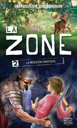 La zone. Vol. 2. La mission onirique | Stéphanie Hurtubise