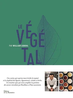 Le végétal par William Ledeuil | William Ledeuil, Chae Rin Vincent, Louis-Laurent Grandadam