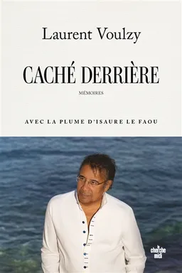 Caché derrière : mémoires | Laurent Voulzy, Isaure Le Faou