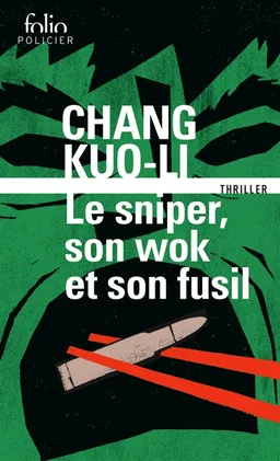 Le sniper, son wok et son fusil : thriller | Kuo-Li Chang