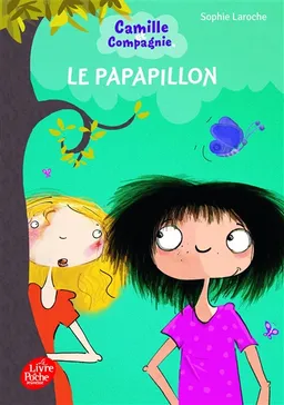 Camille et compagnie. Vol. 2. Le papapillon | Sophie Laroche, Marie Olé