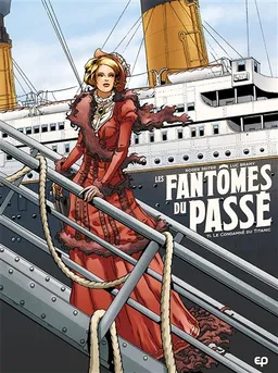 Les fantômes du passé. Vol. 1. Le condamné du Titanic | Roger Seiter, Luc Brahy, Marine Tumelaire