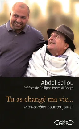 Tu as changé ma vie... | Abdel Yasmin Sellou, Philippe Pozzo di Borgo