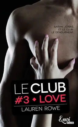 Le Club. Vol. 3. Love | Lauren Rowe