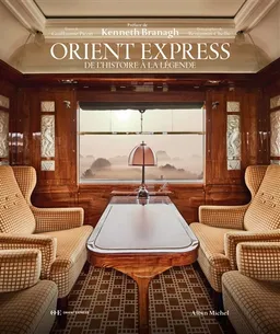 Orient Express : de l'histoire à la légende | Guillaume Picon, Benjamin Chelly, Kenneth Branagh