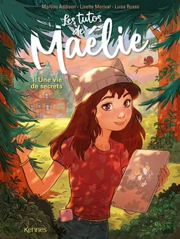 Les tutos de Maélie. Vol. 1. Une vie de secrets | Marilou Addison, Lisette Morival, Luisa Russo