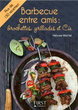 Barbecue entre amis : brochettes, grillades et Cie | Héloïse Martel