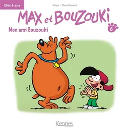 Max et Bouzouki. Vol. 6. Mon ami Bouzouki | Falzar, David Evrard