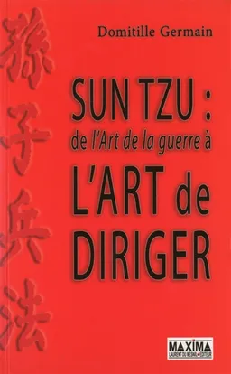 Sun Tzu : de l'art de la guerre à l'art de diriger | Domitille Germain