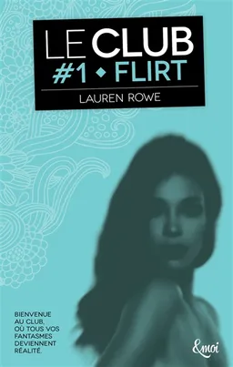 Le Club. Vol. 1. Flirt | Lauren Rowe